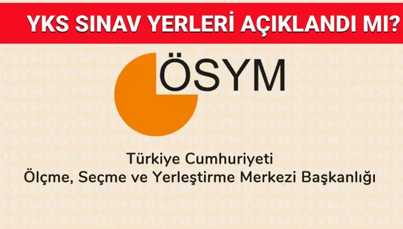 2025 YKS Giriş Belgesi ve Sınav Yerleri Ne Zaman Açıklanacak?