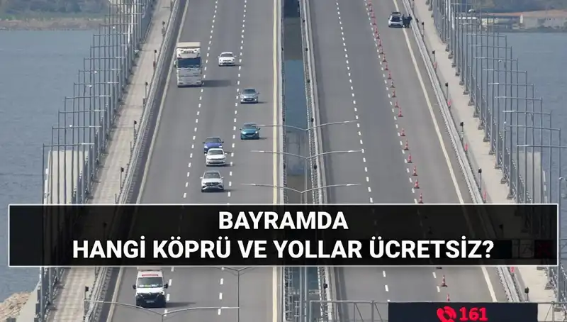 Bu Kurban Bayramı’nda Hangi Otoyol ve Köprüler Ücretsiz Olacak?