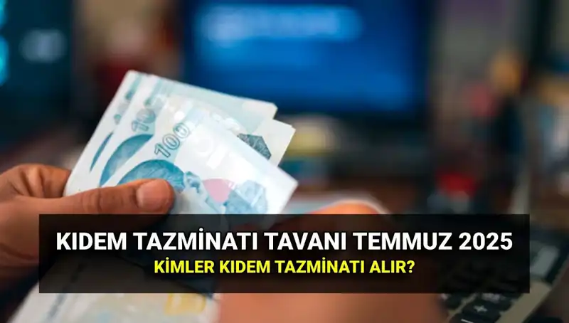 Kıdem Tazminatı Tavanı Hakkında Tüm Detaylar: 2025’te Ne Kadar Artacak?