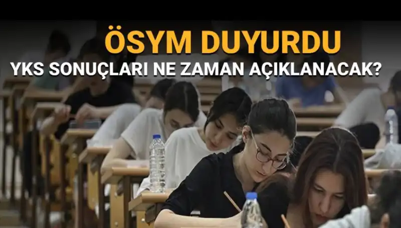 YKS Sonuçları Ne Zaman Açıklanacak? İşte Tüm Detaylar!
