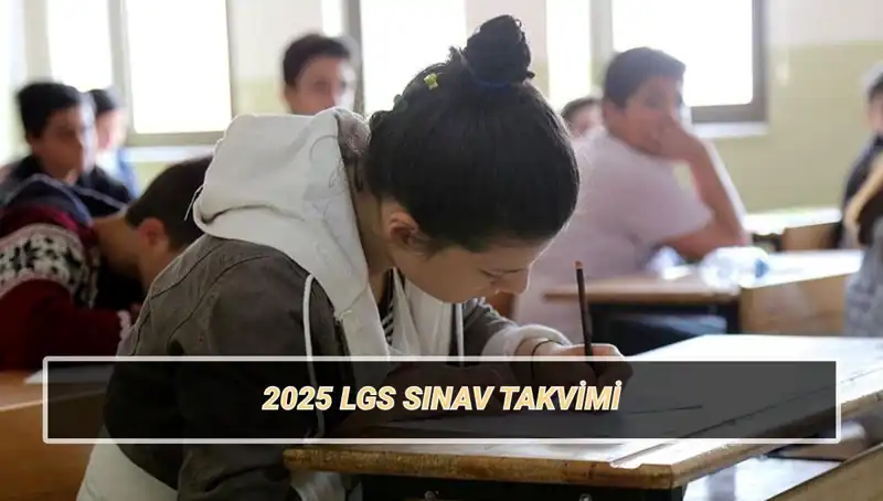 LGS 2025 Tarihleri Açıklandı: Sınav ve Giriş Belgesi Detayları