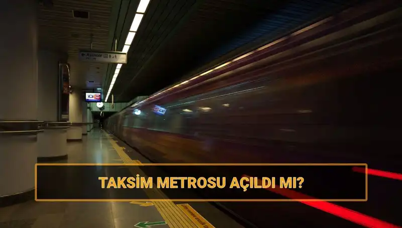 Taksim ve Şişhane Metro Hattı Açıldı mı? İşte Son Gelişmeler