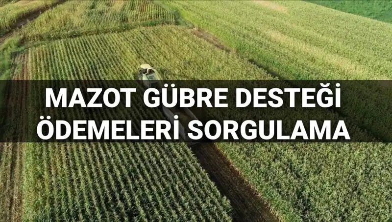 Mart 2025 Mazot ve Gübre Desteği Ödemeleri Sorgulama Rehberi