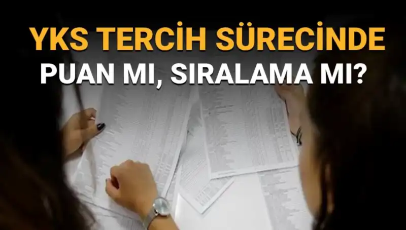 YKS Tercih Sürecinde En Çok Merak Edilen Soru: Puan mı Sıralama mı Önemli?