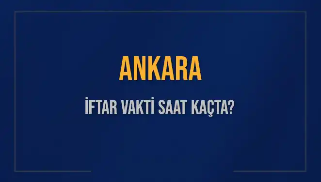 Ankara'da İftar Vakti: 2 Mart 2025 Ezanı Saat Kaçta Okunacak?