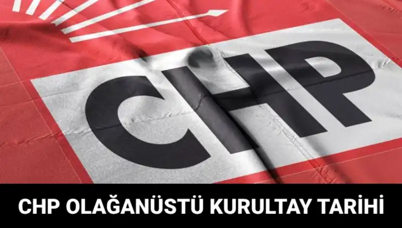 CHP Olağanüstü Kurultayı: Detaylar ve Tarih Merakla Bekleniyor