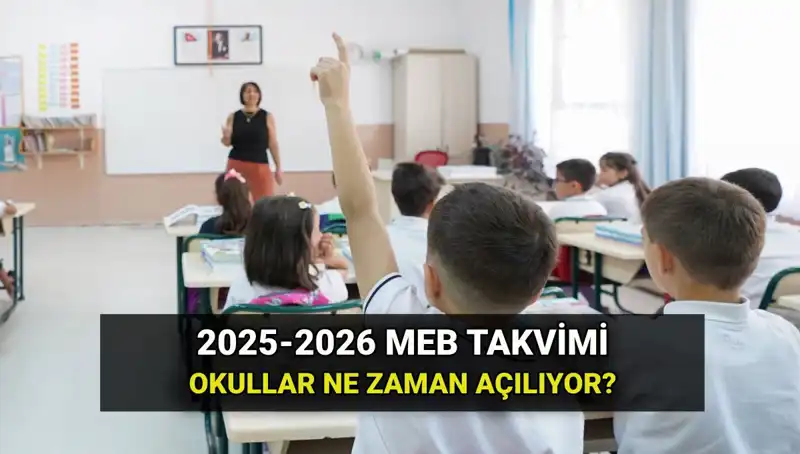 2025-2026 Eğitim Öğretim Yılı Takvimi: Okul Ne Zaman Açılacak?