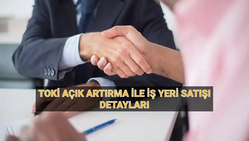 TOKİ 454 İş Yeri İçin Açık Artırma Satışı Başlıyor: Detaylar Burada!