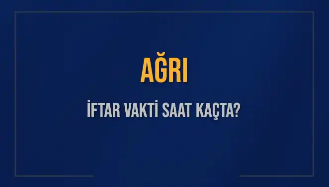 Ağrı'da İftar Vakti Ne Zaman? Diyanet'ten 2 Mart 2025 Bilgileri
