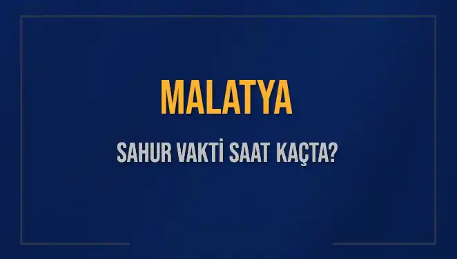 Malatya'da Sahur Vakti Diyanet'e Göre Ne Zaman?